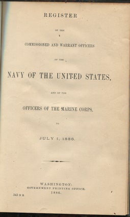 Register of the Commissioned and Warrant Officers of the Navy of the United States, and of the Officers of the Marine Corps to July 1, 1886