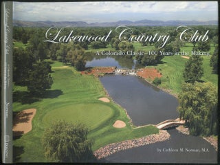 Item #420933 Lakewood Country Club: A Colorado Classic - 100 Years in the Making. Cathleen M. NORMAN