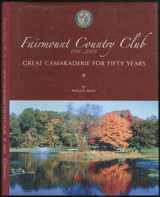 Item #420936 Fairmount Country Club 1958-2008 Great Camaraderie for Fifty Years. Robert R. MORRIS