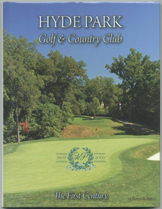 Item #420939 Hyde Park Golf & Country Club: The First Century. Robert R. MORRIS