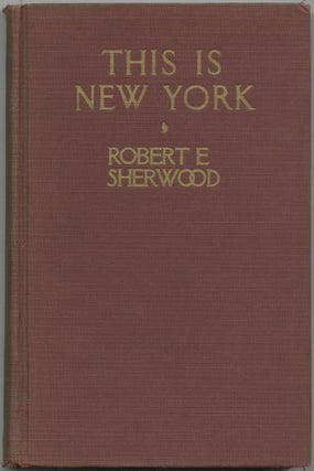 Item #421002 This is New York. Robert E. SHERWOOD