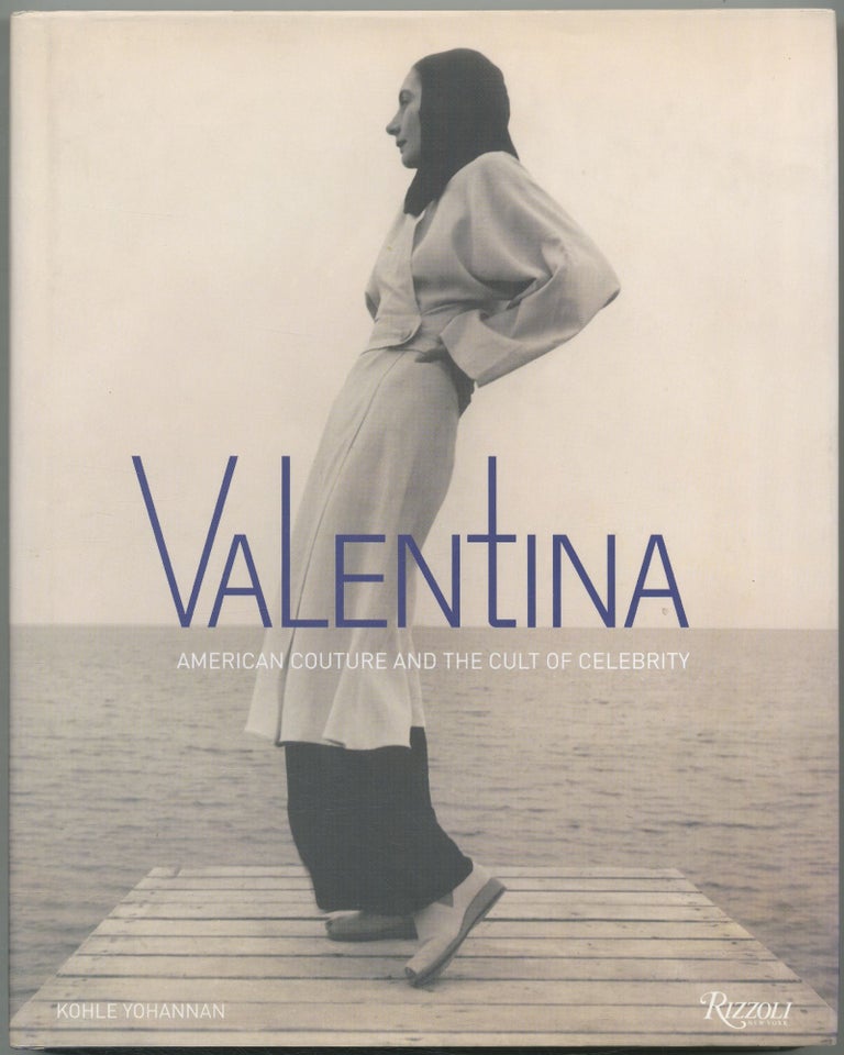 Item #421084 Valentina: American Couture and the Cult of Celebrity. Kohle YOHANNAN.