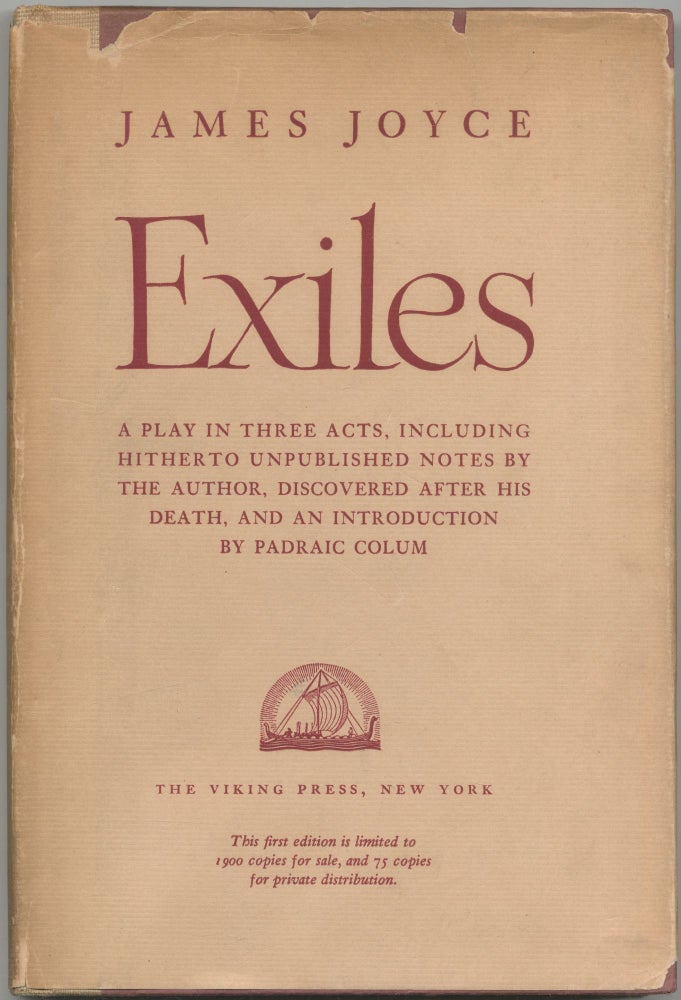 Item #421125 Exiles: A Play in Three Acts, including Hitherto Unpublished Notes by the Author, Discovered after his Death, and an Introduction by Padraic Colum. James JOYCE.