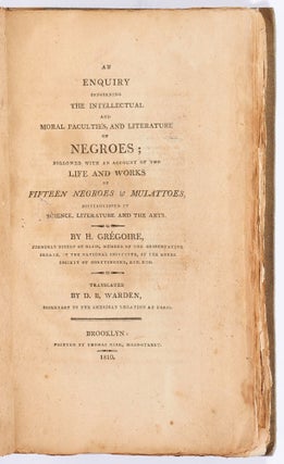 An Enquiry Concerning the Intellectual and Moral Faculties and Literature of Negroes; Followed with an Account of the Life and Works of Fifteen Negroes and Mulattoes, Distinguished in Science, Literature and the Arts