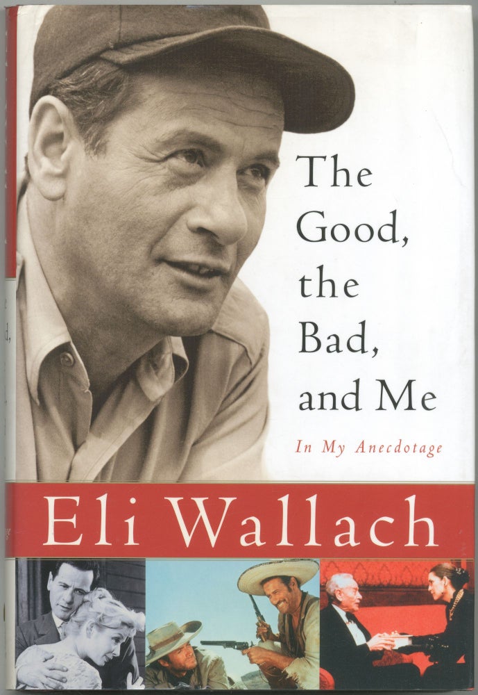 Item #421166 The Good, the Bad, and Me: In My Anecdotage. Eli WALLACH.