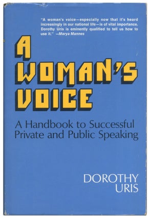 Item #421209 A Woman's Voice: A Handbook to Successful Private and Public Speaking. Dorothy URIS