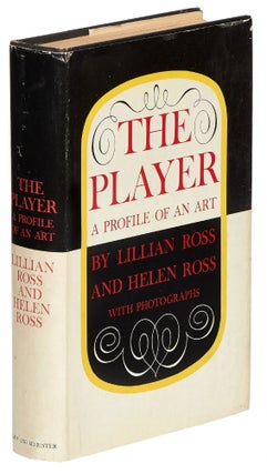 Item #421215 The Player: A Profile of an Art. Lillian ROSS, Helen Ross