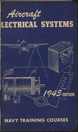 Aircraft Electrical Systems: Navy Training Courses Edition of 1945