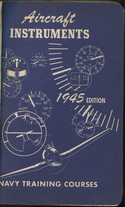 Aircraft Instruments: Navy Training Courses Edition of 1945
