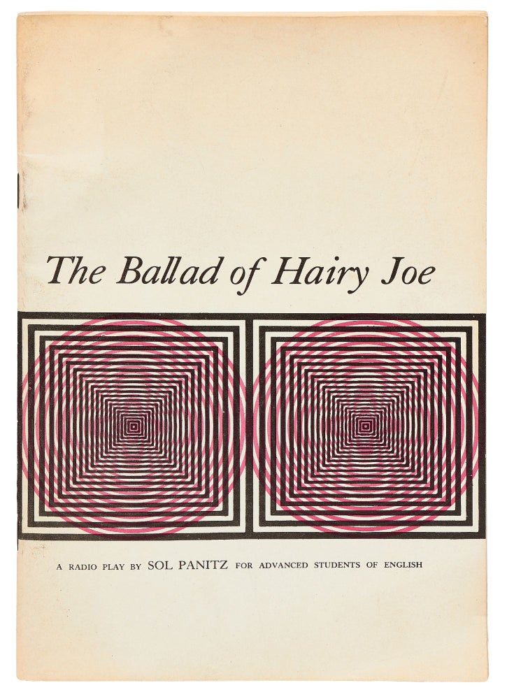 Item #421267 The Ballad of Hairy Joe: A Radio Play for the Advanced Study of English. Sol PANITZ.