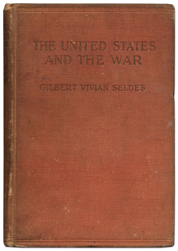 Item #421306 The United States and the War. Gilbert Vivian SELDES.