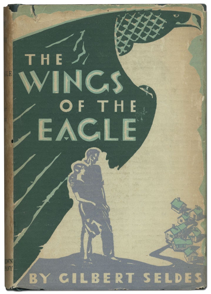 Item #421590 The Wings of the Eagle. Gilbert SELDES.