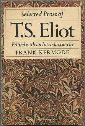 Item #421689 Selected Prose of T.S. Eliot. Edited, Frank Kermode