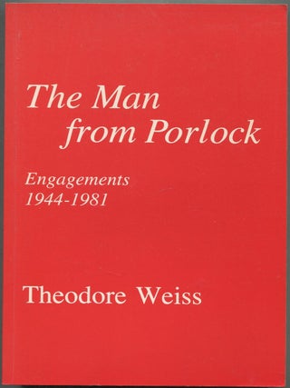 The Man from Porlock: Engagements 1944-1981. Theodore WEISS.