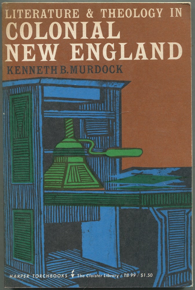 Item #421777 Literature & Theology in Colonial New England. Kenneth B. MURDOCK.
