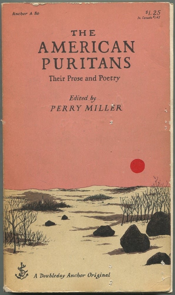 Item #421780 The American Puritans: Their Prose and Poetry. Perry MILLER.