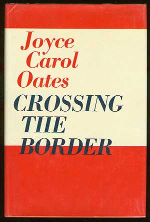 Item #42180 Crossing the Border: Fifteen Tales. Joyce Carol OATES.