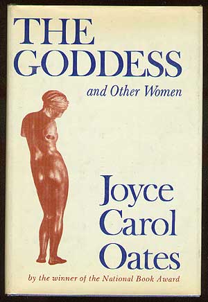 Item #42185 The Goddess and Other Women. Joyce Carol OATES.