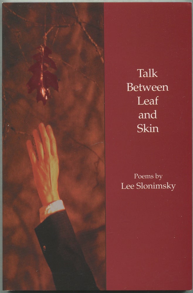 Item #421985 Talk Between Leaf and Skin. Lee SLONIMSKY.