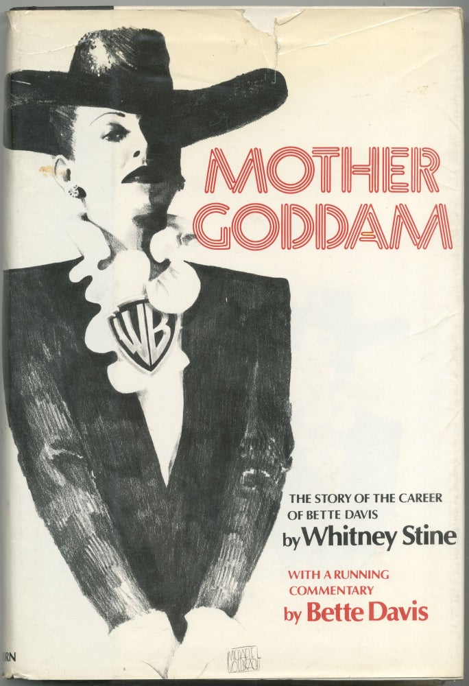 Item #422031 Mother Goddam: The Story of the Career of Bette Davis. With a Running Commentary by Bette Davis. Whitney STINE, Bette Davis.