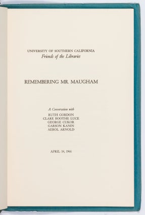 Remembering Mr. Maugham: A Conversation with Ruth Gordon, Clare Booth Luce, George Cukor, Garson Kanin, Aerol Arnold