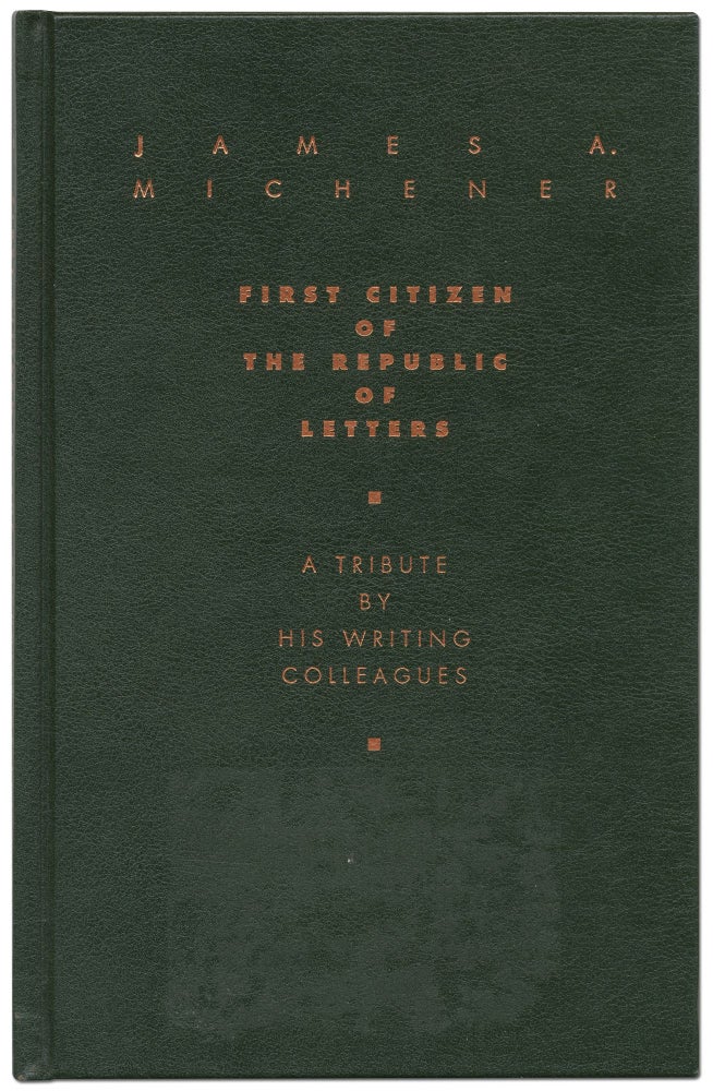 Item #422081 James A. Michener: First Citizen of the Republic of Letters: A Tribute By His Writing Colleagues. James A. MICHENER.