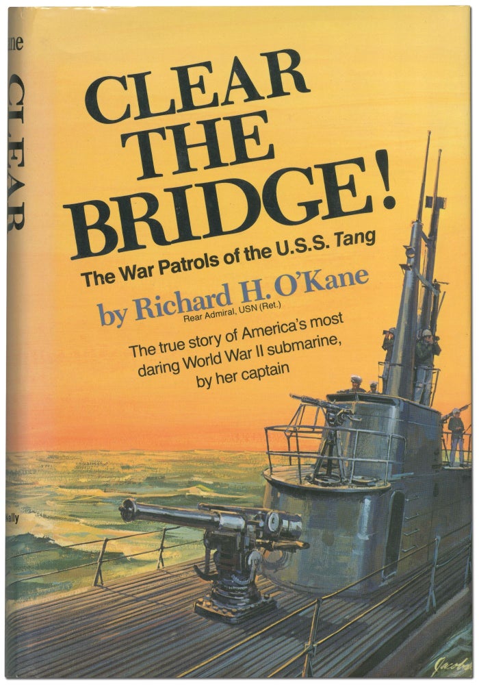 Item #422083 Clear the Bridge! The War Patrols of the U.S.S. Tang. Richard H. O'KANE.