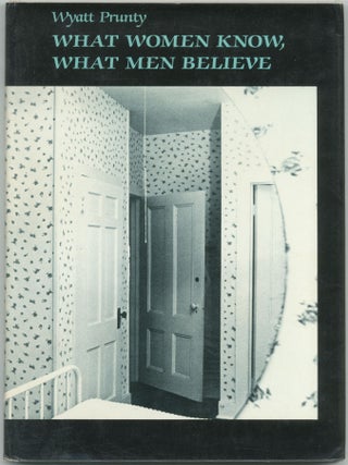 What Women Know, What Men Believe. Wyatt PRUNTY.