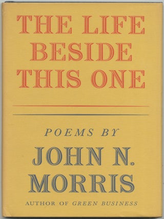 The Life Beside This One. John N. MORRIS.