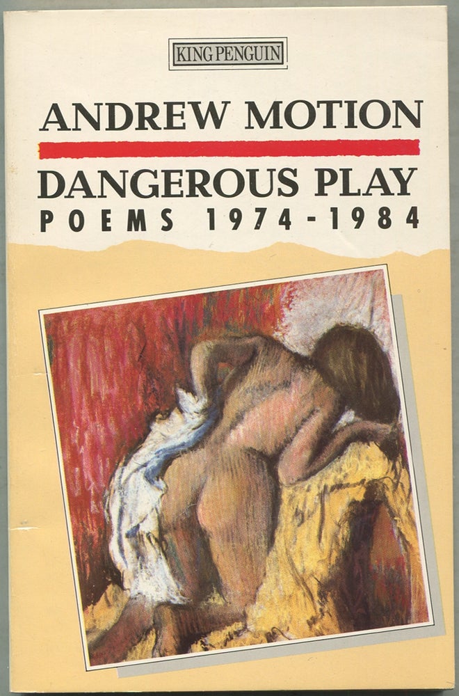 Item #422328 Dangerous Play: Poems 1974-1984. Andrew MOTION.