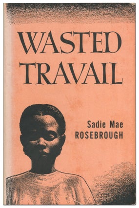Item #422605 Wasted Travail. Sadie Mae ROSEBROUGH