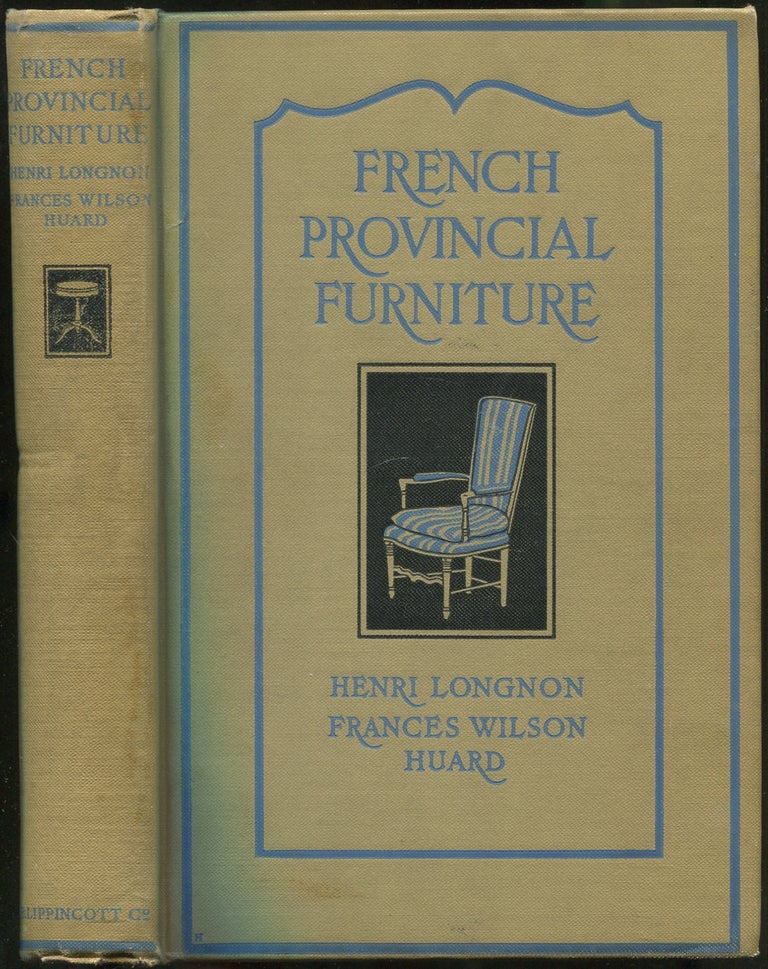 Item #422662 French Provincial Furniture. Henri LONGNON, Frances Wilson Huard.