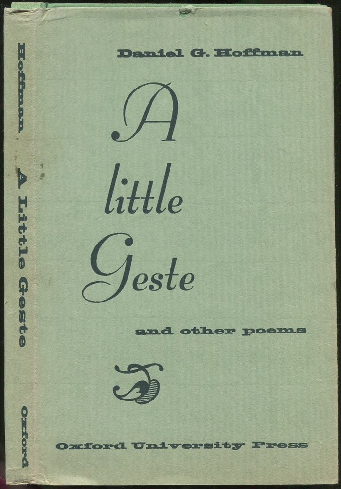 Item #422666 A Little Geste and Other Poems. Daniel G. HOFFMAN.