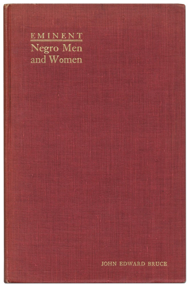 Item #422713 Short Biographical Sketches of Eminent Negro Men and Women in Europe and the United States With Brief Extracts from their writings and Public Utterances. John Edward BRUCE, compiled and.