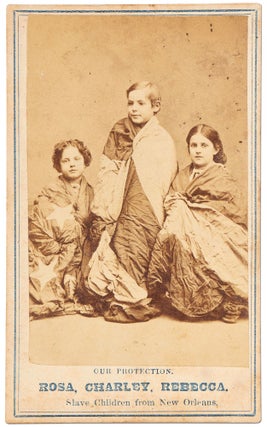 [Three carte de visites]: No. 2: Rebecca: A Slave Girl from New Orleans; No. 6: Wilson, Charley, Rebecca & Rosa [and] No. 9: Rosa, Charley, Rebecca
