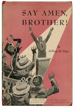 Item #423466 Say Amen, Brother! Old-Time Negro Preaching: A Study in American Frustration....
