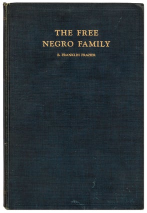 Item #423472 The Free Negro Family: A Study of Family Origins Before the Civil War. E. Franklin...