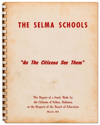 Item #423552 The Selma Schools "As the Citizens See Them": The Report of a Study Made by the...