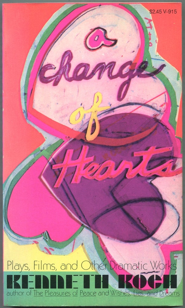 Item #423682 A Change of Hearts: Plays, Films, and Other Dramatic Works 1951-1971. Kenneth KOCH.