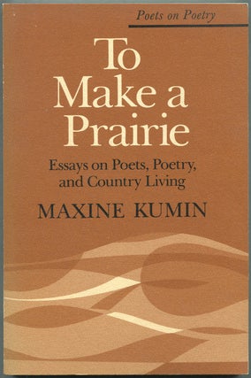 Item #423808 To Make a Prairie: Essays on Poets, Poetry, and Country Living (Poets on Poetry)....