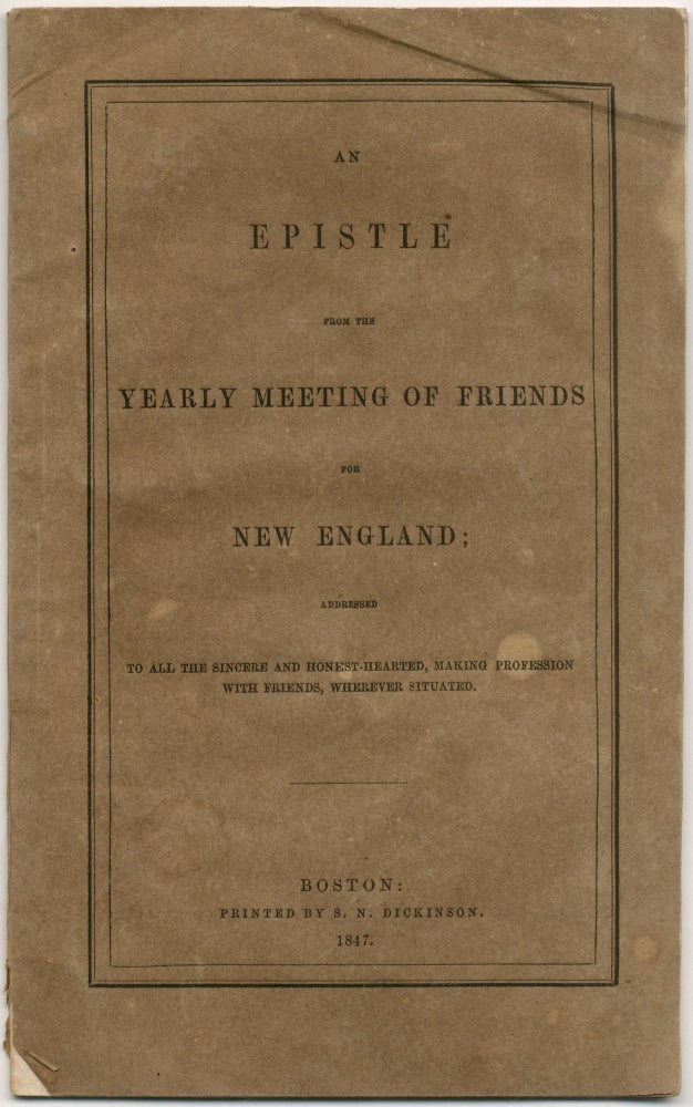 Item #423839 An Epistle from the Yearly Meeting of Friends for New England; Addressed to All the Sincere and Honest-Hearted, Making Profession with Friends, Wherever Situated