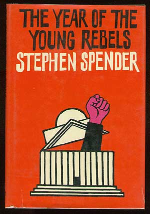 Item #42386 The Year Of The Young Rebels. Stephen SPENDER.