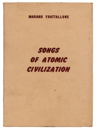 Songs of Atomic Civilization / I canti delia civilta? atomica. Mariano FRATTALLONE.