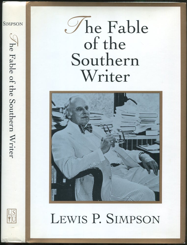 Item #423876 The Fable of the Southern Writer. Lewis P. SIMPSON.