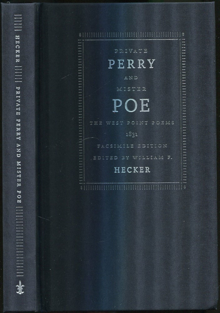 Item #423916 Private Perry and Mister Poe: The West Point Poems, 1831. William F. HECKER.