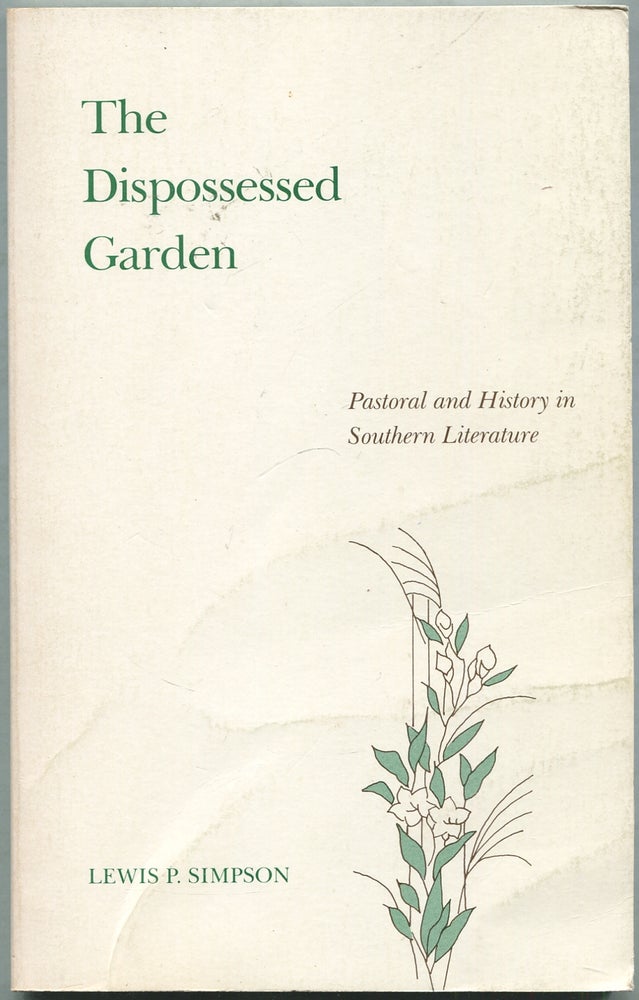 Item #423917 The Dispossessed Garden: Pastoral and History in Southern Literature. Lewis P. SIMPSON.