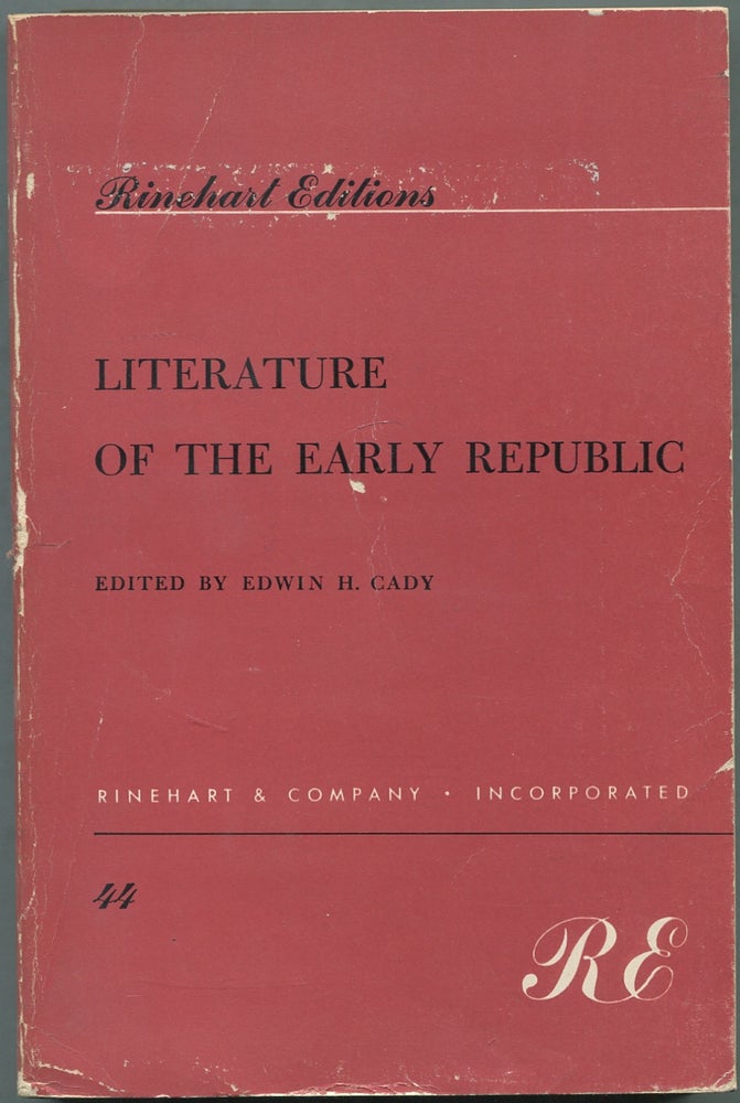 Item #423938 Literature of the Early Republic (Rinehart Editions, 44). Edwin H. CADY, edited.