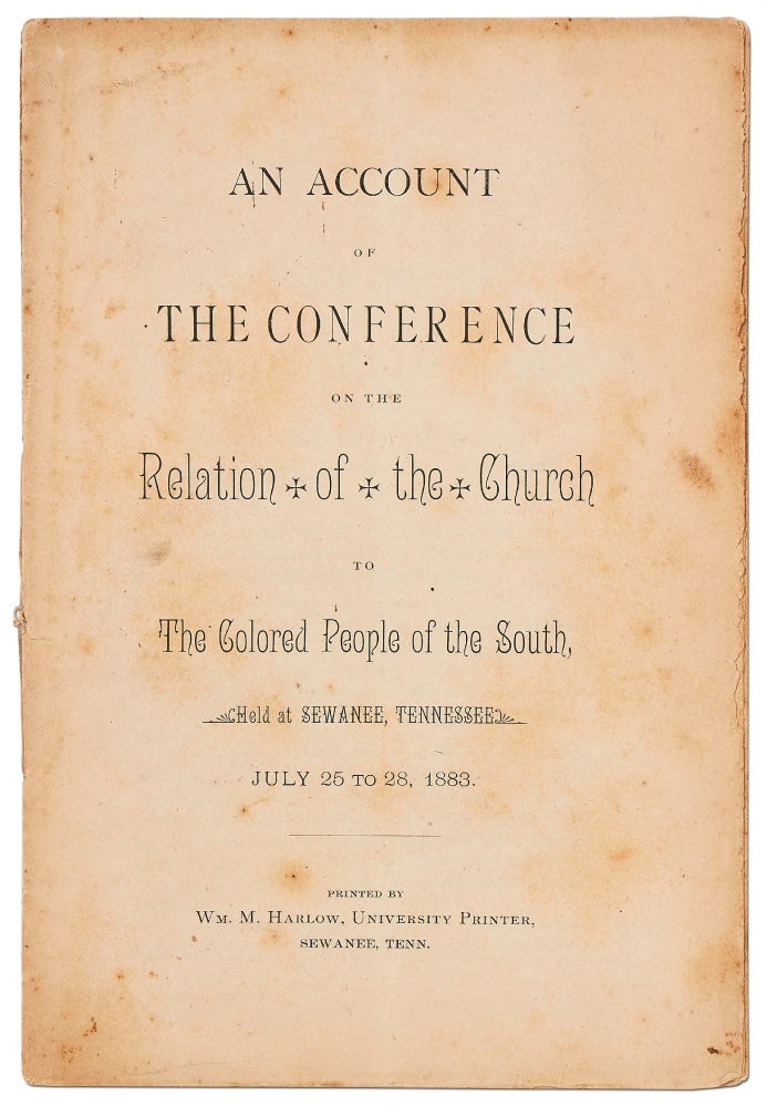 Item #424092 An Account of the Conference on the Relation of the Church to the Colored People of the South, Held at Sewanee, Tennessee. July 25 to 28, 1883
