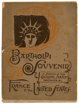 Item #424119 Bartholdi Souvenir: A Sketch of the Colossal Statue Presented by France to the...