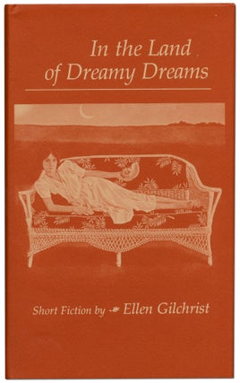 Item #424316 In the Land of Dreamy Dreams. Ellen GILCHRIST